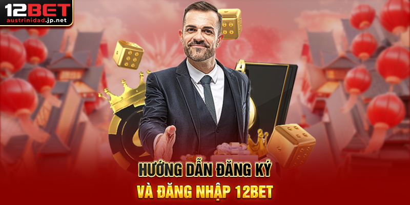Trang Chủ Hướng dẫn đăng ký và đăng nhập 12BET